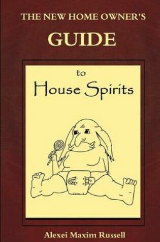 Cover of The New Homeowner's Guide to House Spirits