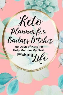 Book cover for Keto Planner for Badass B*tches