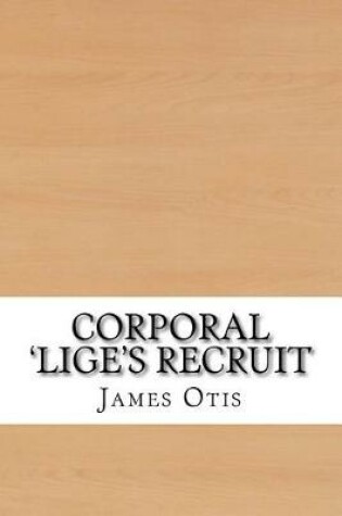 Cover of Corporal 'lige's Recruit