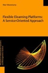 Book cover for Flexible Elearning Platforms: a Service-Oriented Approach