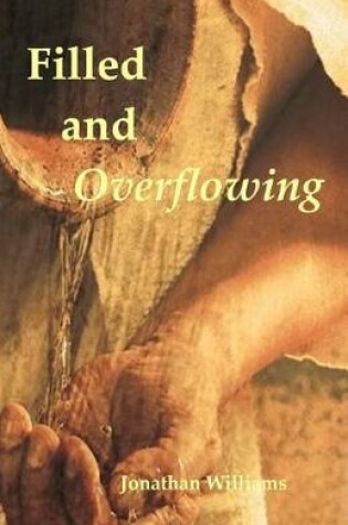 Cover of Filled and Overflowing