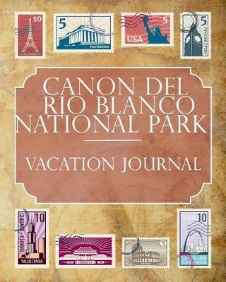 Book cover for Canon del Rio Blanco National Park Vacation Journal