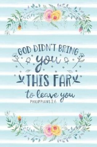 Cover of God Didn't Bring You This Far To Leave You Philippians 1