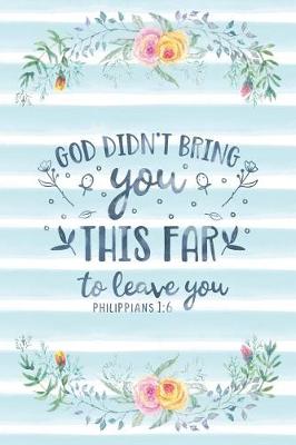 Book cover for God Didn't Bring You This Far To Leave You Philippians 1