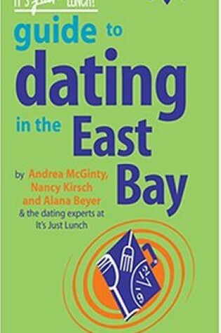 Cover of The It's Just Lunch Guide to Dating in East Bay