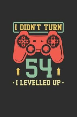 Cover of I Didn't Turn 54 I Levelled Up