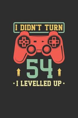 Book cover for I Didn't Turn 54 I Levelled Up