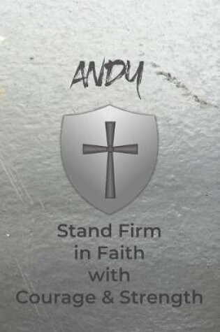 Cover of Andy Stand Firm in Faith with Courage & Strength