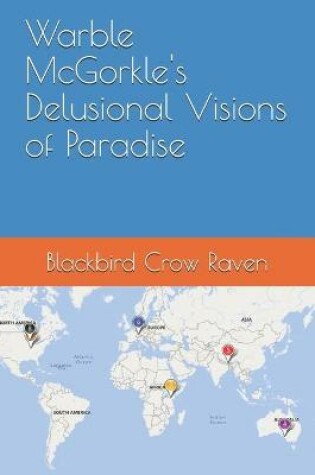 Cover of Warble McGorkle's Delusional Visions of Paradise