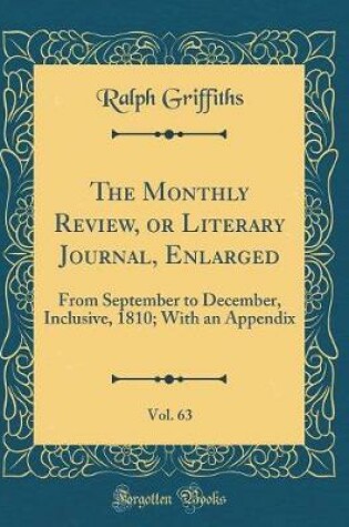 Cover of The Monthly Review, or Literary Journal, Enlarged, Vol. 63