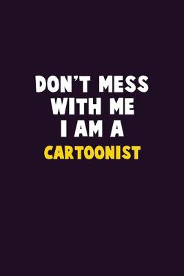 Book cover for Don't Mess With Me, I Am A Cartoonist