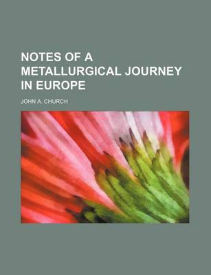 Book cover for Notes of a Metallurgical Journey in Europe