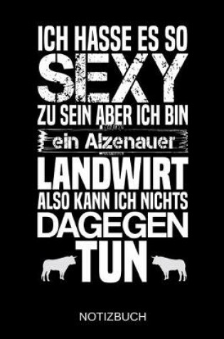 Cover of Ich hasse es so sexy zu sein aber ich bin ein Alzenauer Landwirt also kann ich nichts dagegen tun