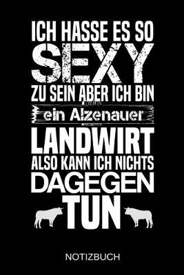 Book cover for Ich hasse es so sexy zu sein aber ich bin ein Alzenauer Landwirt also kann ich nichts dagegen tun