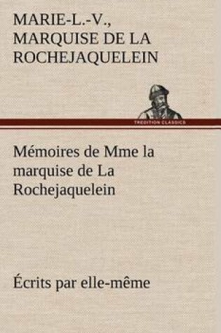 Cover of Mémoires de Mme la marquise de La Rochejaquelein écrits par elle-même