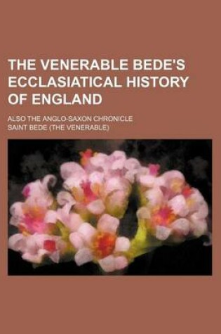 Cover of The Venerable Bede's Ecclasiatical History of England; Also the Anglo-Saxon Chronicle