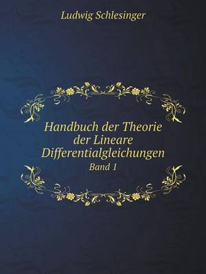 Book cover for Handbuch der Theorie der Lineare Differentialgleichungen Band 1