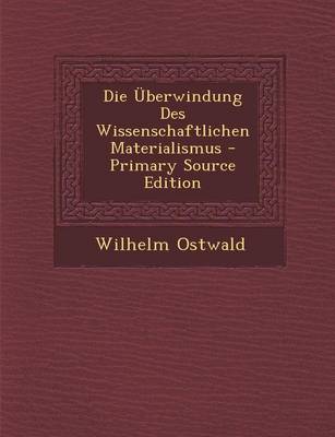 Book cover for Die Uberwindung Des Wissenschaftlichen Materialismus