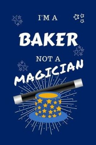 Cover of I'm A Baker Not A Magician