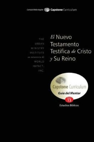 Cover of El Nuevo Testamento Testifica de Cristo y Su Reino, Gu a del Mentor