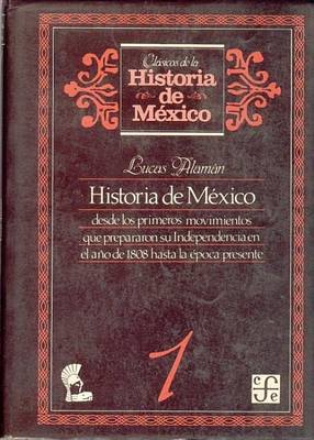 Cover of Historia de Mexico Desde Los Primeros Movimientos Que Prepararon Su Independencia En El Ano de 1800 Hasta La Epoca Presente, 1