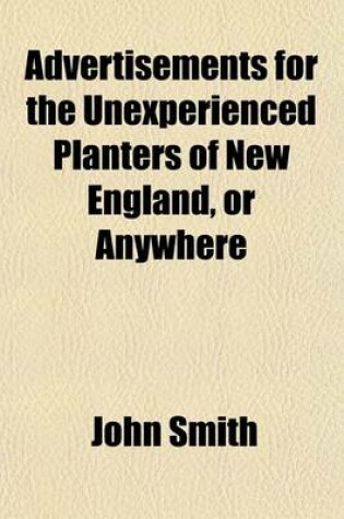 Cover of Advertisements for the Unexperienced Planters of New England, or Anywhere