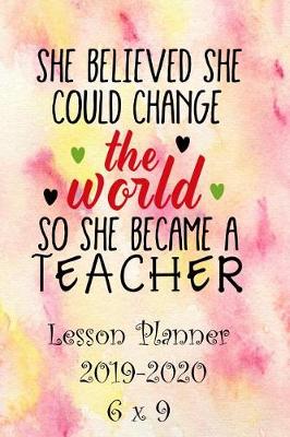 Book cover for She Believed She Could Change the World So She Became a Teacher