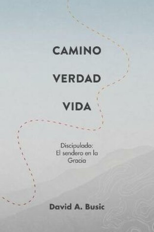 Cover of El Camino, la Verdad y la Vida