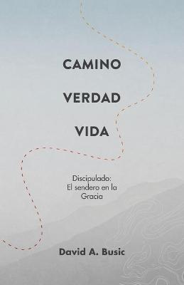 Book cover for El Camino, la Verdad y la Vida