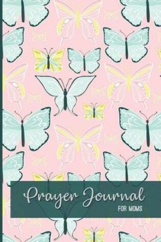 Cover of Prayer Journal For Moms