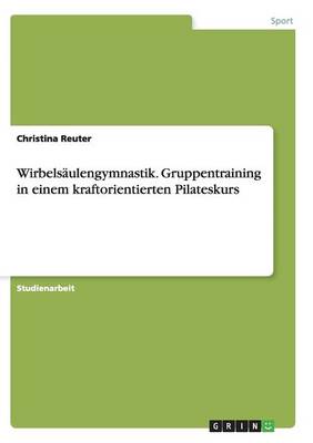 Book cover for Wirbelsäulengymnastik. Gruppentraining in einem kraftorientierten Pilateskurs