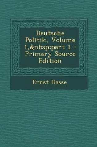 Cover of Deutsche Politik, Volume 1, Part 1 - Primary Source Edition