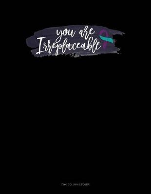 Cover of You Are Irreplaceable