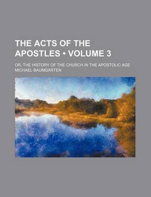 Book cover for The Acts of the Apostles (Volume 3); Or, the History of the Church in the Apostolic Age