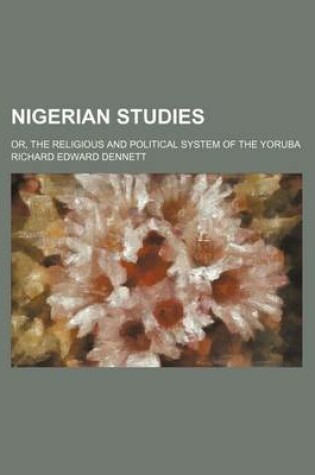 Cover of Nigerian Studies; Or, the Religious and Political System of the Yoruba