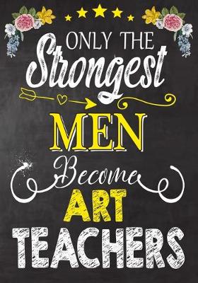 Book cover for Only the strongest men become Art Teachers