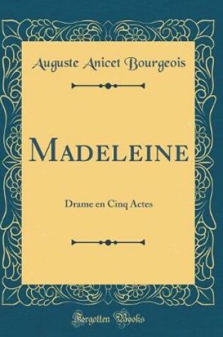 Cover of Madeleine: Drame en Cinq Actes (Classic Reprint)