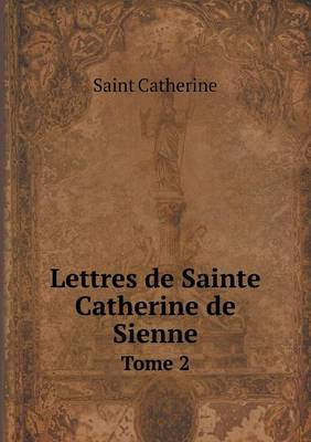 Book cover for Lettres de Sainte Catherine de Sienne Tome 2