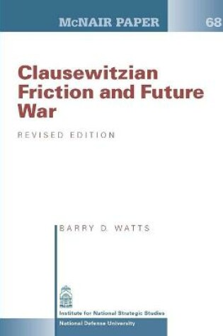 Cover of Clausewitzian Friction and Future War - Revised Edition (McNair Paper 68)
