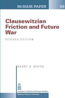 Book cover for Clausewitzian Friction and Future War - Revised Edition (McNair Paper 68)