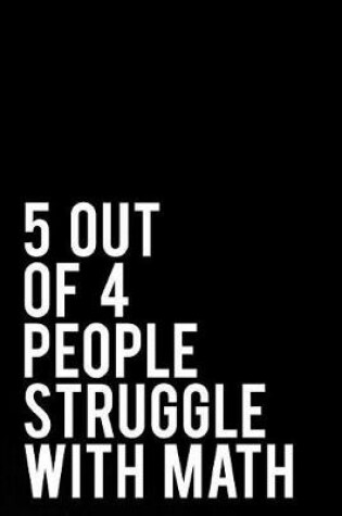 Cover of 5 Out of 4 People Struggle with Math