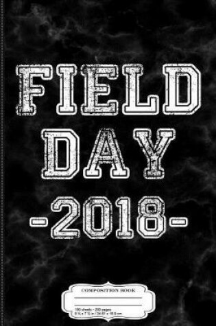 Cover of Kids Field Day 2018 Composition Notebook