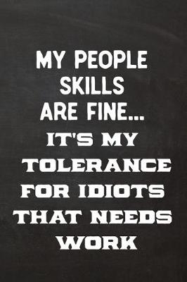 Book cover for My People Skills Are Fine It's My Tolerance For Idiots That Needs Work