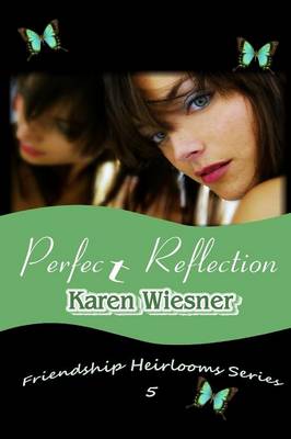 Book cover for Perfect Reflection, Book 5 of the Friendship Heirlooms Series