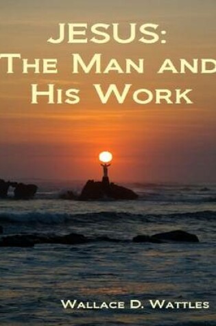 Cover of Jesus: The Man and His Work