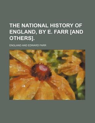 Book cover for The National History of England, by E. Farr [And Others].