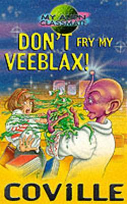 Book cover for My Alien Classmate 6 Don't Fry My Veeblax!