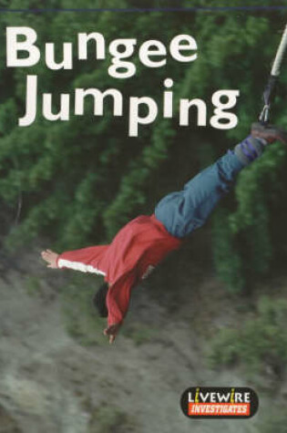 Cover of Livewire Investigates Bungee Jumping