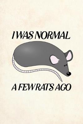 Book cover for I Was Normal A Few Rats Ago