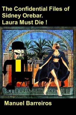 Cover of The Confidential Files of Sidney Orebar.Laura Must Die !